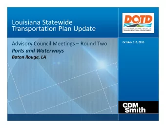 Louisiana Statewide Transportation Plan Update October 1  2, 2013 Advisory Council Meetings