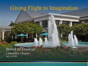Giving Flight to Imagination  Board of Trustees  Chancellors Report  July 20, 2018  1  STRATEGIC