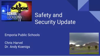 Safety and  Security Update  Emporia Public Schools  Chris Harvel  Dr. Andy Koenigs  Safety and