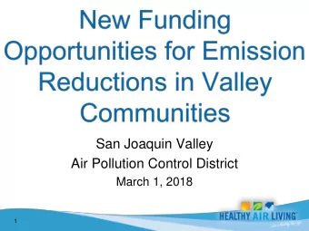 San Joaquin Valley  Air Pollution Control District  March 1, 2018  1  Valley Air District