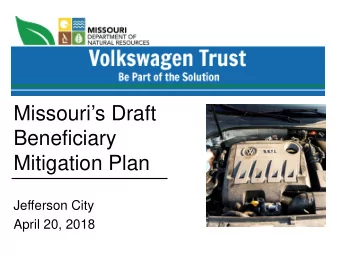 Missouris Draft  Beneficiary  Mitigation Plan  Jefferson City  April 20, 2018  Presentation