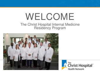 WELCOME  The Christ Hospital Internal Medicine  Residency Program  The Christ Hospital Internal