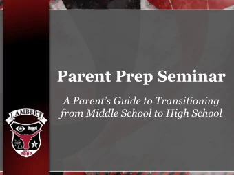 Parent Prep Seminar  A Parents Guide to Transitioning  from Middle School to High School  Who