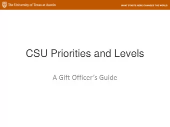 CSU Priorities and Levels  A Gift Officers Guide  Purpose  In lieu of the push towards $100k+