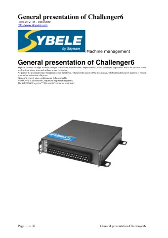 General presentation of Challenger6 Release: V1.01  24/02/2012  http://www.skynam.com  Machine