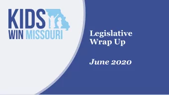 Legislative  Wrap Up  June 2020  About  Mission  To further child well-being by advancing the