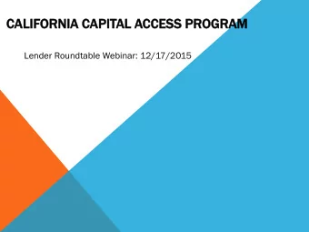 CAL  ALIFORNIA C  A CAP  APITAL  AL A  ACCESS PR  PROG  OGRAM  Lender Roundtable Webinar: