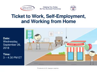 Ticket to Work, Self-Employment,  and Working from Home  Date:  Wednesday,  September 26,  2018
