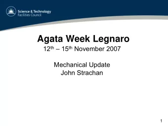 Agata Week Legnaro 12 th  15 th November 2007  Mechanical Update  John Strachan  1  Contents of