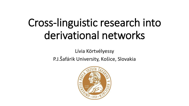 cross li linguistic res esearch in into deriv ivational