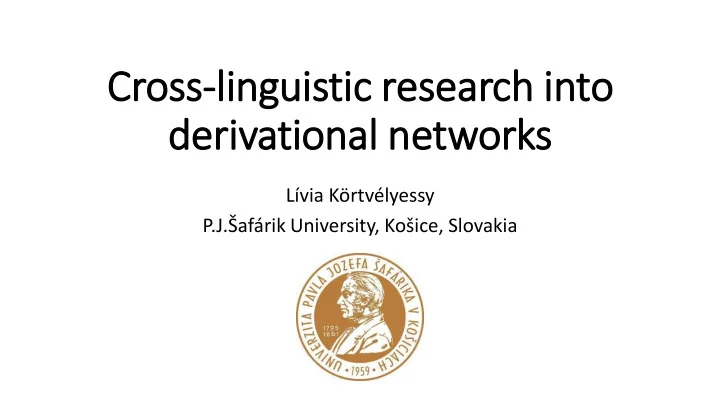 cross li linguistic res esearch in into deriv ivational
