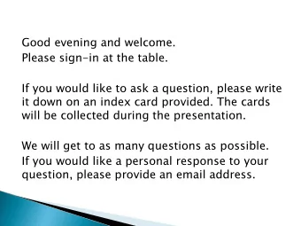 Good evening and welcome.  Please sign-in at the table.  If you would like to ask a question,