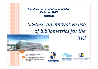SIGAPS, an innovative use  of bibliometrics for the  IHU  IHU  Franois-Jrme AUBERT  Deputy