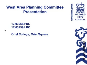 West Area Planning Committee  Presentation  17/03258/FUL  17/03259/LBC  3  Oriel College, Oriel