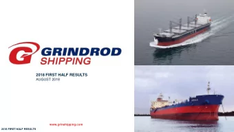 IMAGE HERE  2018 FIRST HALF RESULTS  AUGUST 2018  www.grinshipping.com  2018 FIRST HALF RESULTS  2