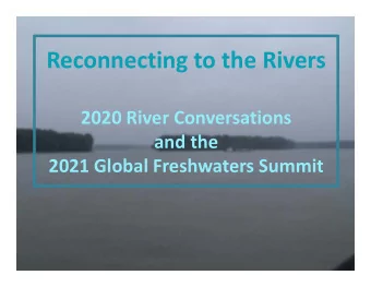 Reconnecting to the Rivers 2020 River Conversations and the 2021 Global Freshwaters Summit 2020
