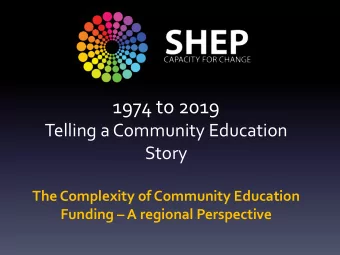 1974 to 2019  Telling a Community Education  Story  The Complexity of Community Education Funding