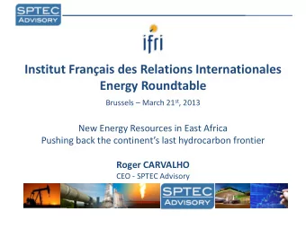 Institut Franais des Relations Internationales Energy Roundtable Brussels  March 21 st , 2013