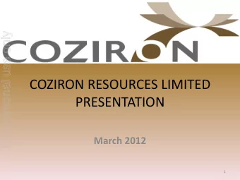 COZIRON RESOURCES LIMITED  PRESENTATION  March 2012  1  Disclaimer  For personal use only