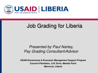 Job Grading for Liberia  Presented by Paul Nartey,  Pay Grading Consultant/Advisor