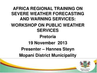 SEVERE WEATHER FORECASTING  AND WARNING SERVICES:  WORKSHOP ON PUBLIC WEATHER  SERVICES  Pretoria
