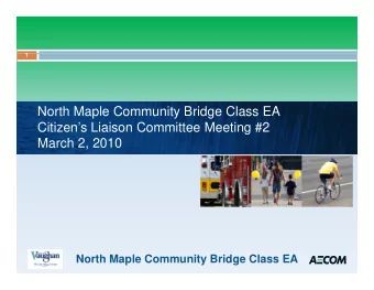North Maple Community Bridge Class EA  Citizens Liaison Committee Meeting #2  Citizen s Liaison