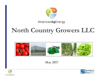 North Country Growers LLC  May 2017  1  Presentation Outline  Who we are  What we do
