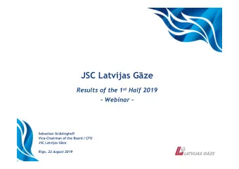 JSC Latvijas Gze Results of the 1 st Half 2019  - Webinar -  Sebastian Grblinghoff