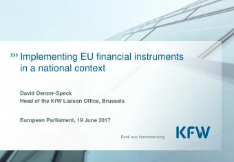 in a national context  David Denzer-Speck  Head of the KfW Liaison Office, Brussels  European