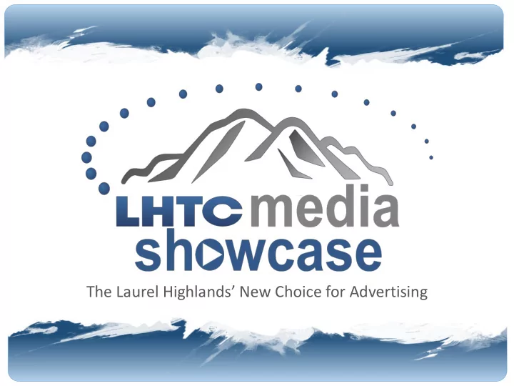 the laurel highlands new choice for advertising lhtc