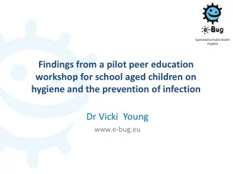 hygiene and the prevention of infection  Dr Vicki  Young  www.e-bug.eu  What is e-Bug?  A pan