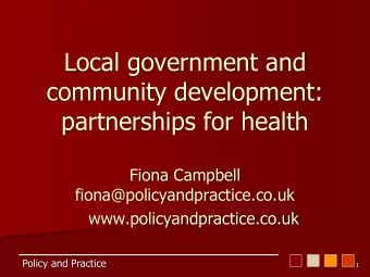 Local government and  community development:  partnerships for health  Fiona Campbell