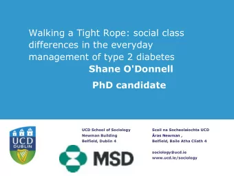 management of type 2 diabetes  Shane O'Donnell  PhD candidate  UCD School of Sociology  Scoil na