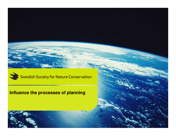 influence the processes of planning the swedish society