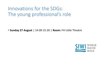 Innovations for the SDGs:  The young professionals role  Sunday 27 August | 14.00-15.30 |