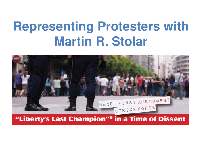 representing protesters with martin r stolar