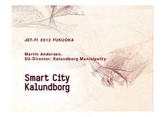 JST-FI  2 0 1 2  FUKUOKA  Martin Andersen,  EU-Director, Kalundborg Municipality  DANMARK 5,5 mio