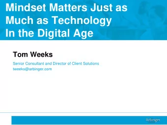 Mindset Matters Just as  HEADLINE GOES HERE  Much as Technology  In the Digital Age  Tom Weeks