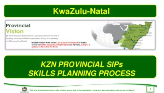 KwaZulu-Natal  By 2035 KwaZulu-Natal will be a prosperous Province with a healthy,  secure and