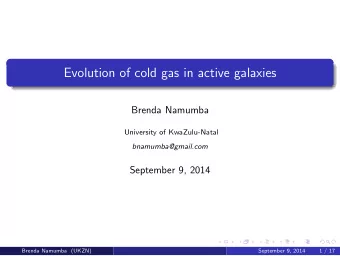 Evolution of cold gas in active galaxies  Brenda Namumba  University of KwaZulu-Natal