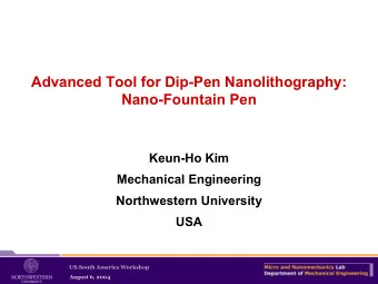Advanced Tool for Dip-Pen Nanolithography:  Nano-Fountain Pen  Keun-Ho Kim  Mechanical Engineering