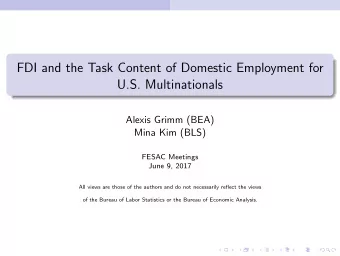 FDI and the Task Content of Domestic Employment for  U.S. Multinationals  Alexis Grimm (BEA)  Mina