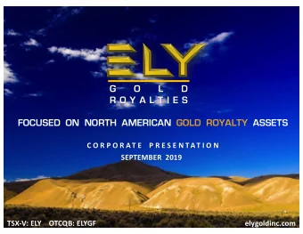G  O  L  D  R O Y A L T I E S  FOCUSED ON NORTH AMERICAN GOLD ROYALTY ASSETS  C O R P O R AT E  P R