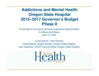 Addictions and Mental Health  Oregon State Hospital  20152017 Governors Budget  Phase II
