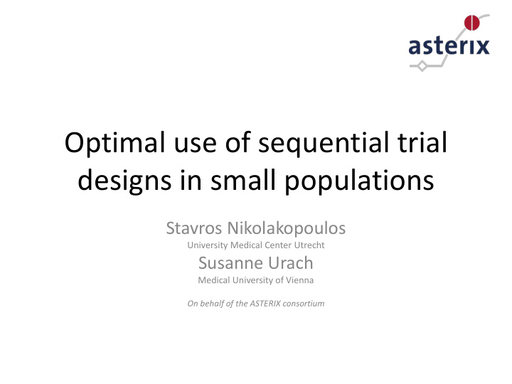 optimal use of sequential trial designs in small