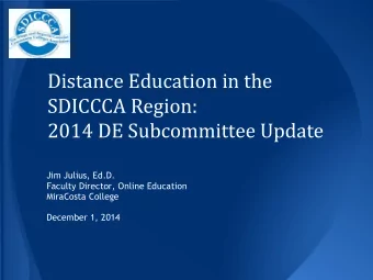 Distance Education in the  SDICCCA Region:  2014 DE Subcommittee Update  Jim Julius, Ed.D.  Faculty