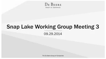 Snap Lake Working Group Meeting 3  09.29.2014  The De Beers Group of Companies  Early Life Stage