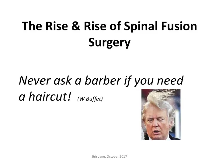the rise amp rise of spinal fusion surgery never ask a