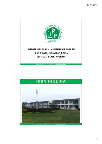 RRIN NIGERIA  R U B B E R  R E S E A R C H  I N S T I T U T E  O F NIGERIA  1 02  11  2012 R