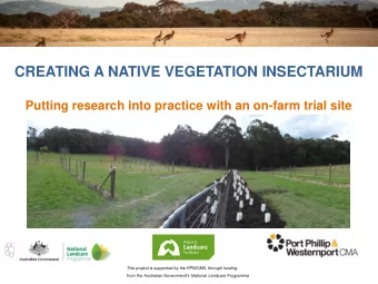 CREATING A NATIVE VEGETATION INSECTARIUM  Putting research into practice with an on-farm trial site